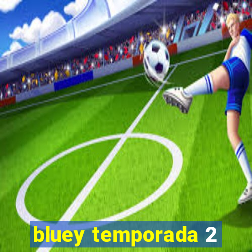 bluey temporada 2